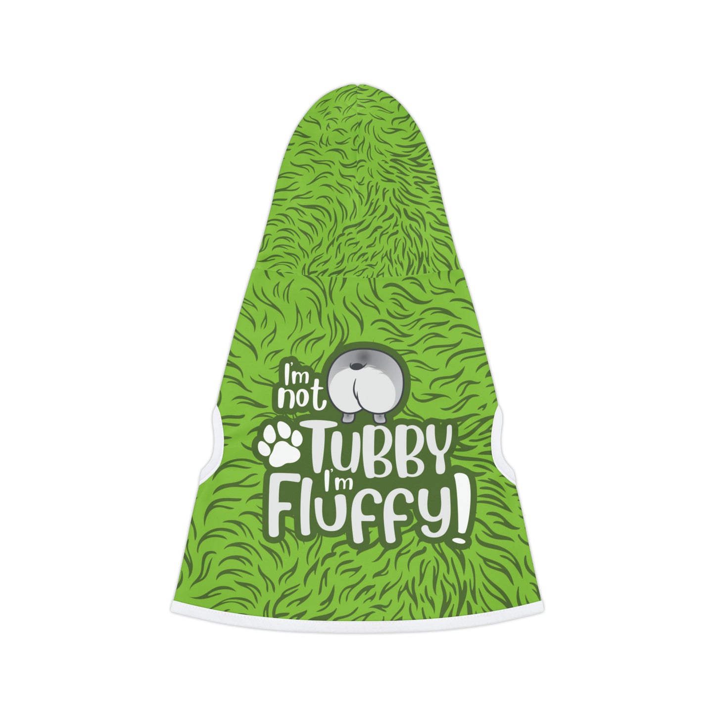 I'm Not Tubby, I'm Fluffy GREEN Pet Hoodie