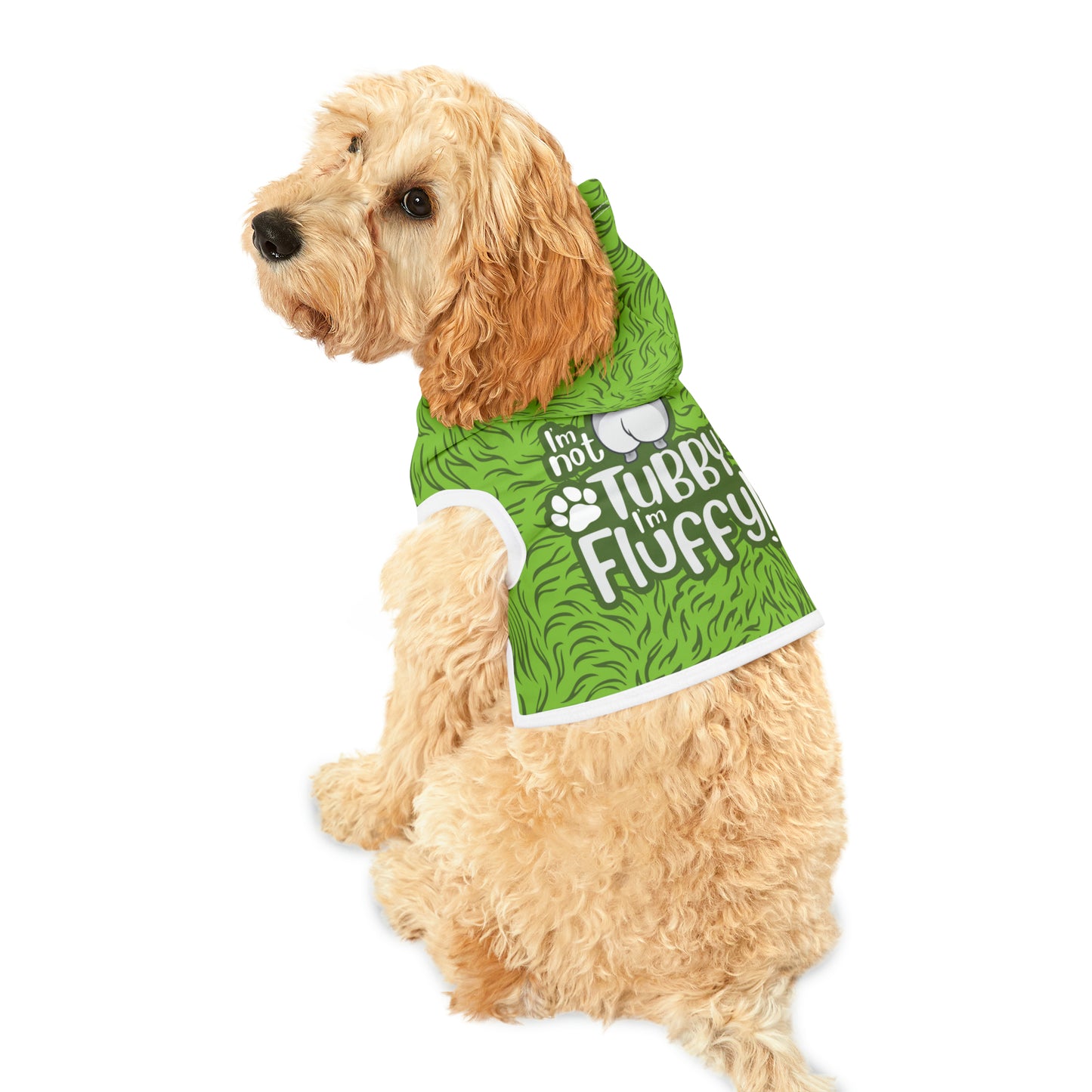 I'm Not Tubby, I'm Fluffy GREEN Pet Hoodie