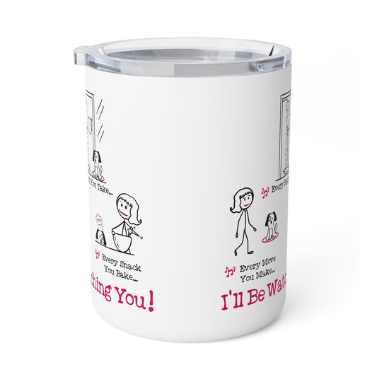 I'll Be Watching You! Insulated 10oz  Coffee Mug