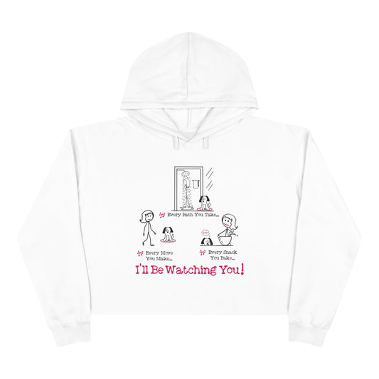 I'll Be Watching You! Crop Hoodie