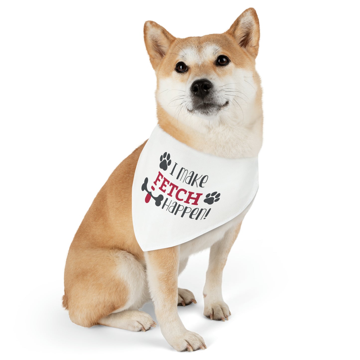 I Make Fetch Happen - Pet Bandana Collar